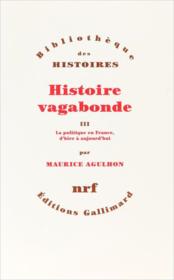 Histoire vagabonde Tome 3 ; la politique en France, d'hier et aujourd'hui - Couverture - Format classique