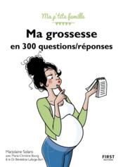 Ma grossesse en 300 questions/réponses (3e édition)  - Marie-Christine Bourg-Charuau - Benedicte Lafarge-Bart - Marjolaine SOLARO 