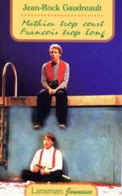 Mathieu trop court, François trop long - Couverture - Format classique