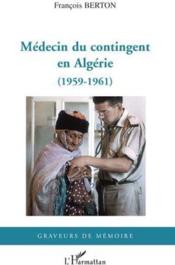 Médecin du contingent en Algérie (1959-1961)  - François Berton 