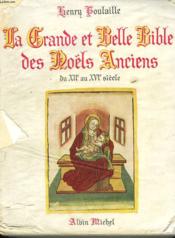 LA GRANDE ET BELLE BIBLE DES NOËLS ANCIENS DU XIIe AU XVIe SIECLE. - Couverture - Format classique