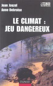 Le Climat : Jeu Dangereux  - Jean Jouzel - Anne Debroise 