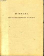 Le Mobilier Des Vieilles Provinces De France. - Couverture - Format classique