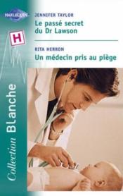 Vente  Le Passe Secret Du Dr Lawson ; Un Medecin Pris Au Piege  - Jennifer Taylor - Rita Herron 