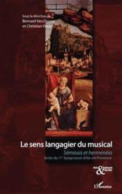 Le sens langagier du musical ; Sémiosis et Hermenéia ; actes du 1er symposium d'Aix-en-Provence  - Bernard Vecchione - Christian Hauer 
