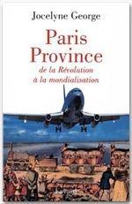 Paris province ; de la révolution à la mondialisation - Couverture - Format classique
