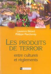 Les produits de terroir entre cultures et règlements  - Laurence Bérard 
