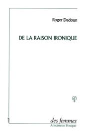 De la raison ironique - Couverture - Format classique