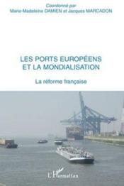 Les ports européens et la mondialisation ; la réforme française - Couverture - Format classique