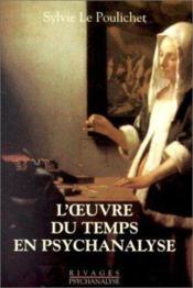 L'Oeuvre Du Temps En Psychanalyse  - Sylvie Le Poulichet 