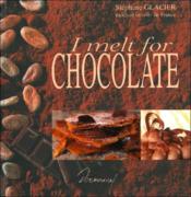 I melt for chocolate  - Stephane Glacier 