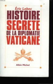 Histoire Secrete De La Diplomatie Vaticane - Couverture - Format classique