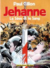 Jehanne - La sève et le sang - Couverture - Format classique