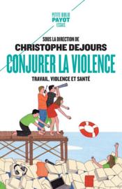 Conjurer la violence ; travail, violence et santé  - Collectif - Christophe Dejours 
