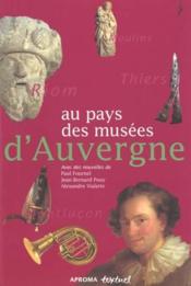 Au pays des musées d'Auvergne  - Collectif 