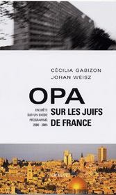 OPA sur les Juifs de France ; enquête sur un exode programmé, 2000-2005 - Intérieur - Format classique