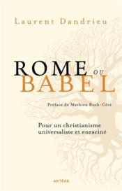 Rome ou Babel : pour un christianisme universaliste et enraciné - Couverture - Format classique