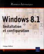 Windows 8.1 ; installation et configuration  - Philippe Paiola 
