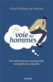 La voie des hommes : de l'adolescence à la paternité, une quête du masculin - Couverture - Format classique