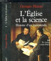 L'Eglise et la science ; histoire d'un malentendu t.1 ; de Galilée à Jean-Paul II - Couverture - Format classique