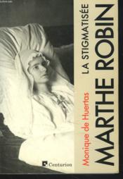 Marthe Robin La Stigmatisee - Couverture - Format classique