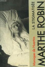 Marthe Robin La Stigmatisee - Couverture - Format classique