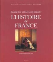 Quand Les Artistes Peignaient L'Histoire De France. De Vercingetorix A 1918 - Couverture - Format classique