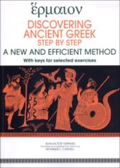 Discovering ancient greek ; step by step ; a new and efficient method ; with keys for selected exercices - Couverture - Format classique