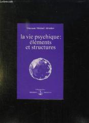 La vie psychique : éléments et structures  - Omraam Mikhaël Aïvanhov 