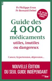 Guide des 4000 médicaments utiles, inutiles ou dangereux - Couverture - Format classique