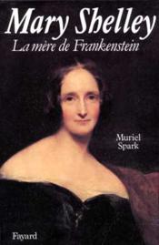Mary Shelley, La Mere De Frankenstein - Couverture - Format classique