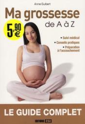 Ma grossesse de A à Z ; le guide complet - Couverture - Format classique