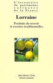 Lorraine : produits du terroir et recettes traditionnelles - Couverture - Format classique