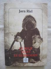 Le jour avant le lendemain  - Jørn Riel 