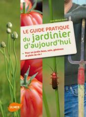 Le guide pratique du jardinier d'aujourd'hui  - Jean-Michel Groult 