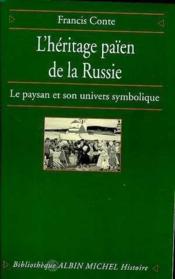 L'héritage païen de la Russie t.1 ; le paysan et son univers symbolique - Couverture - Format classique