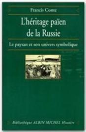L'héritage païen de la Russie t.1 ; le paysan et son univers symbolique - Couverture - Format classique