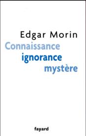 Vente  Connaissance, ignorance, mystère  - E. Morin - Edgar Morin 