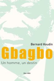 Gbagbo ; un homme, un destin - Couverture - Format classique