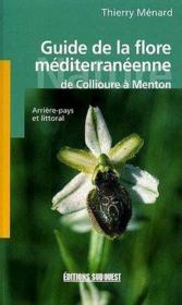 Guide de le flore méditerranéenne, de Collioure à Menton ; arrière-pays et littoral - Couverture - Format classique