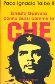 Ernesto Guevara connu aussi comme le Che t.1 - Couverture - Format classique