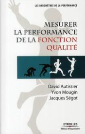 Mesurer la performance de la fonction qualité  - Yvon Mougin - Jacques Ségot - David Autissier 