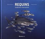 Requins, guide de l'interaction  - Greg Lecoeur - S Surina - G Lecoeur - Steven Surina 