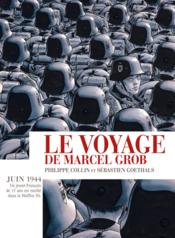 Le voyage de Marcel Grob  - Sébastien Goethals - Philippe Collin 