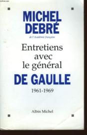 Entretiens avec le géneral de Gaulle ; 1961-1969 - Couverture - Format classique