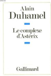 Le complexe d'asterix - essai sur le caractere politique des francais - Couverture - Format classique