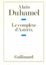 Le complexe d'asterix - essai sur le caractere politique des francais - Couverture - Format classique