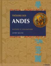 Trésors des Andes ; histoire et civilisations  - Jeffrey Quilter 