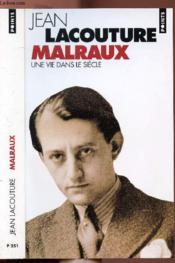 André Malraux, une vie dans le siècle (1901-1976) - Couverture - Format classique