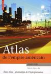 Atlas de l'empire americain ; états-unis : géostratégie de l'hyperpuissance  